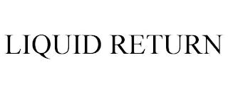 LIQUID RETURN trademark