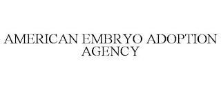 AMERICAN EMBRYO ADOPTION AGENCY trademark