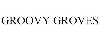 GROOVY GROVES trademark