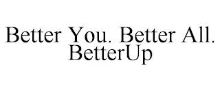 BETTER YOU. BETTER ALL. BETTERUP trademark