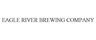 EAGLE RIVER BREWING COMPANY trademark