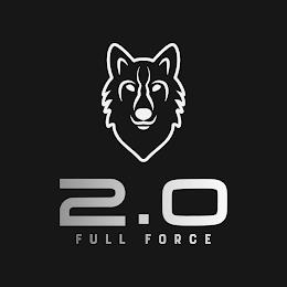 2.0 FULL FORCE trademark