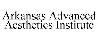 ARKANSAS ADVANCED AESTHETICS INSTITUTE trademark