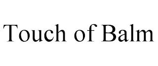 TOUCH OF BALM trademark