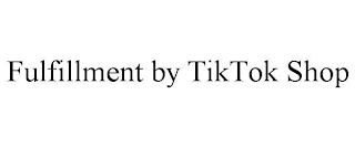 FULFILLMENT BY TIKTOK SHOP trademark