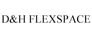 D&H FLEXSPACE trademark