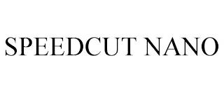 SPEEDCUT NANO trademark