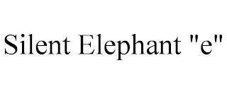 SILENT ELEPHANT "E" trademark