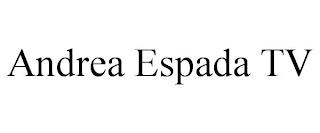 ANDREA ESPADA TV trademark