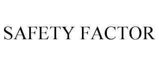 SAFETY FACTOR trademark