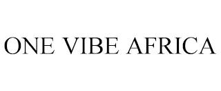 ONE VIBE AFRICA trademark