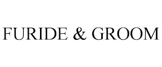 FURIDE & GROOM trademark