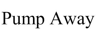 PUMP AWAY trademark