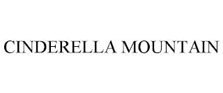 CINDERELLA MOUNTAIN trademark