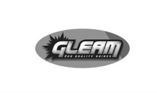 GLEAM OUR QUALITY SHINES trademark