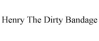 HENRY THE DIRTY BANDAGE trademark