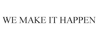 WE MAKE IT HAPPEN trademark