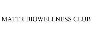 MATTR BIOWELLNESS CLUB trademark