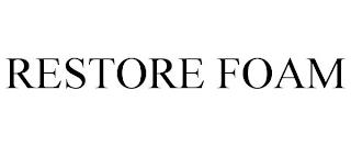 RESTORE FOAM trademark