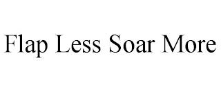 FLAP LESS SOAR MORE trademark