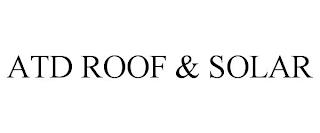 ATD ROOF & SOLAR trademark