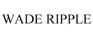 WADE RIPPLE trademark