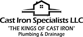 CAST IRON SPECIALISTS LLC "THE KINGS OF CAST IRON" PLUMBING & DRAINAGE trademark