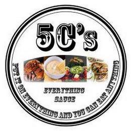 5C'S EVERYTHING SAUCE PUT IT ON EVERYTHING AND YOU CAN EAT ANYTHINGNG AND YOU CAN EAT ANYTHING trademark