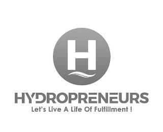 H HYDROPRENEURS LET'S LIVE A LIFE OF FULFILLMENT!FILLMENT! trademark