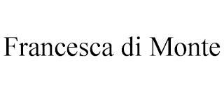 FRANCESCA DI MONTE trademark