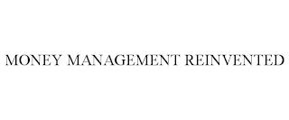 MONEY MANAGEMENT REINVENTED trademark