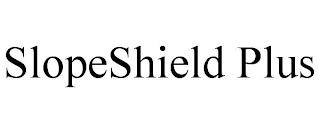 SLOPESHIELD PLUS trademark