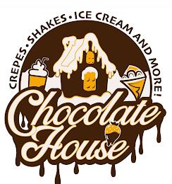 CREPES · SHAKES · ICE CREAM AND MORE! CHOCOLATE HOUSE trademark