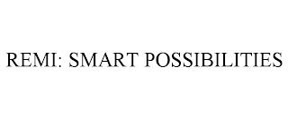 REMI: SMART POSSIBILITIES trademark