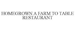 HOMEGROWN A FARM TO TABLE RESTAURANT trademark