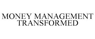 MONEY MANAGEMENT TRANSFORMED trademark