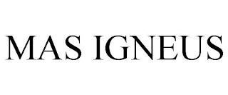 MAS IGNEUS trademark