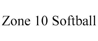 ZONE 10 SOFTBALL trademark