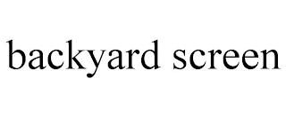 BACKYARD SCREEN trademark