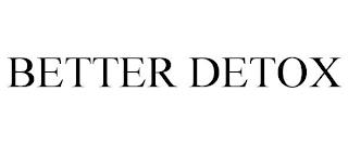 BETTER DETOX trademark