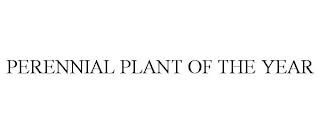 PERENNIAL PLANT OF THE YEAR trademark