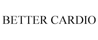 BETTER CARDIO trademark