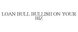 LOAN BULL BULLISH ON YOUR BIZ trademark