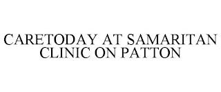 CARETODAY AT SAMARITAN CLINIC ON PATTON trademark