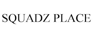 SQUADZ PLACE trademark