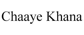 CHAAYE KHANA trademark