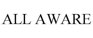 ALL AWARE trademark