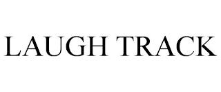 LAUGH TRACK trademark