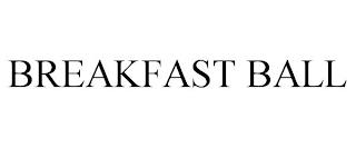 BREAKFAST BALL trademark