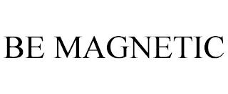 BE MAGNETIC trademark